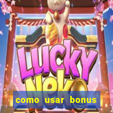 como usar bonus 1win casino