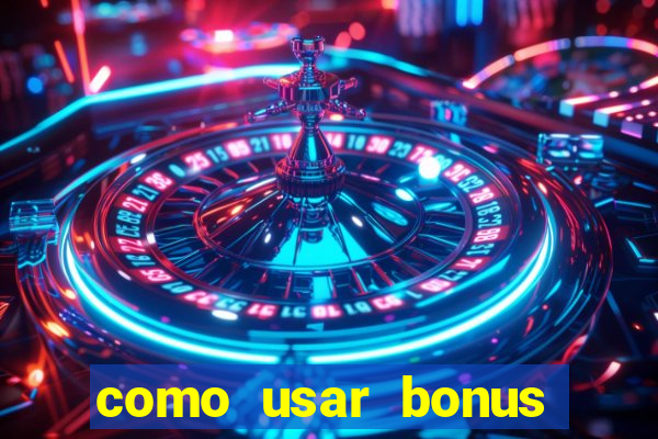 como usar bonus 1win casino