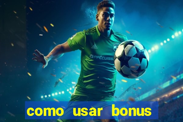 como usar bonus 1win casino