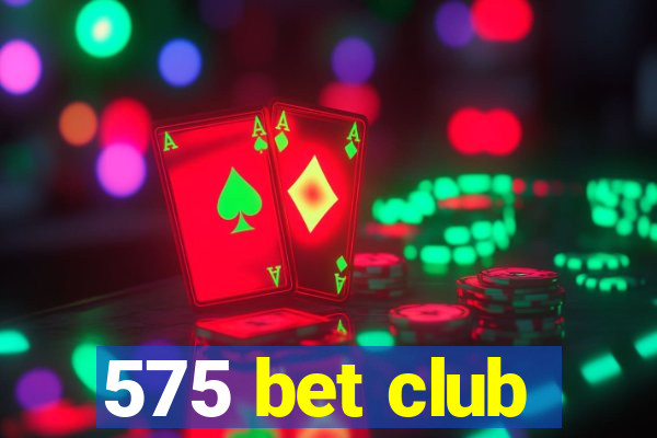 575 bet club