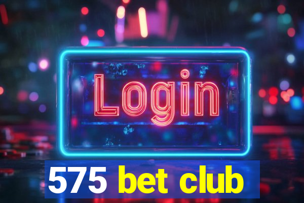 575 bet club