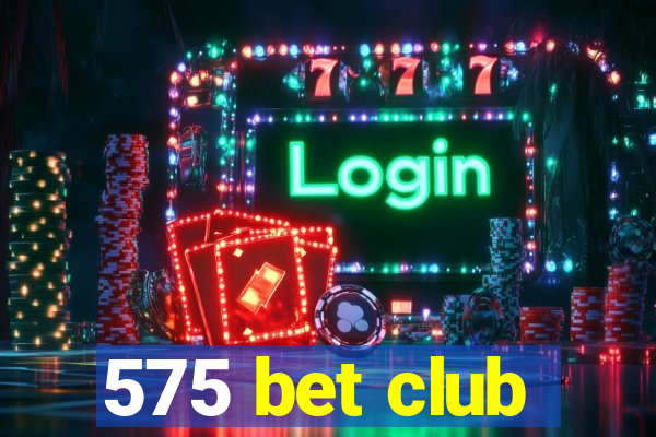 575 bet club