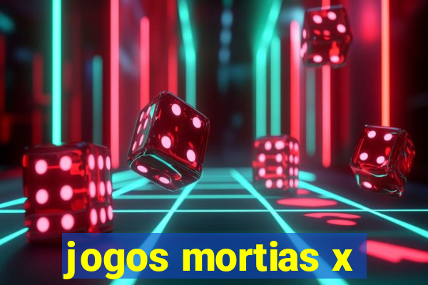 jogos mortias x