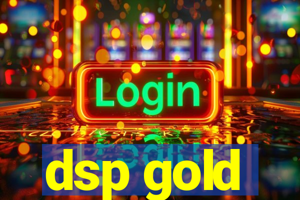 dsp gold