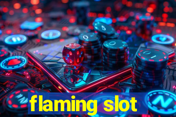 flaming slot