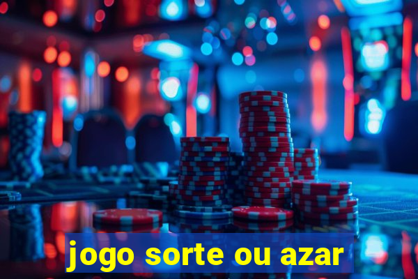 jogo sorte ou azar