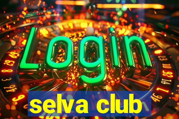 selva club