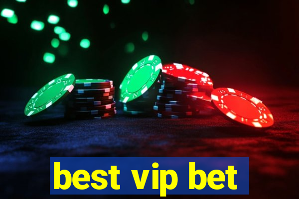 best vip bet