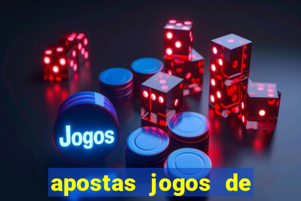 apostas jogos de futebol hoje