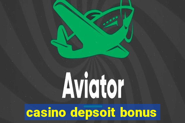 casino depsoit bonus