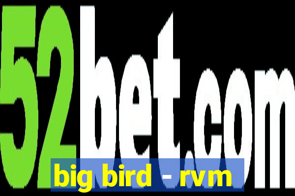 big bird - rvm