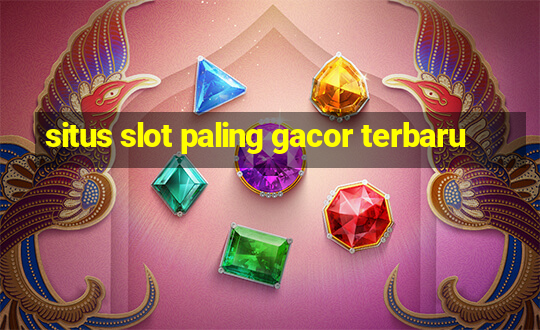 situs slot paling gacor terbaru