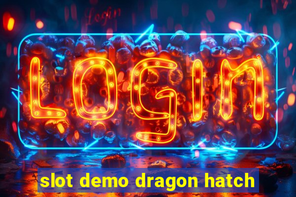 slot demo dragon hatch