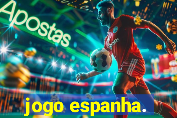 jogo espanha.