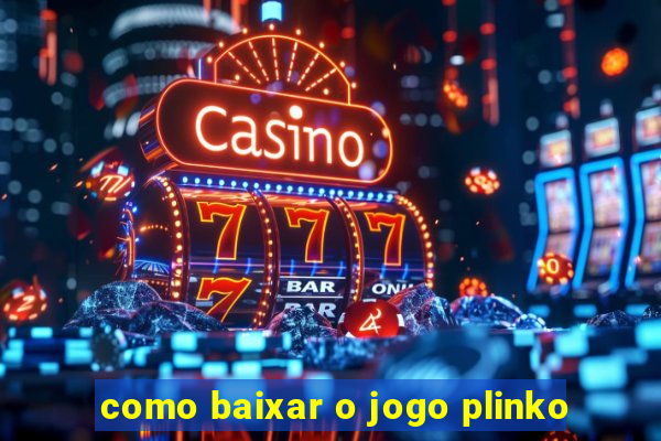 como baixar o jogo plinko