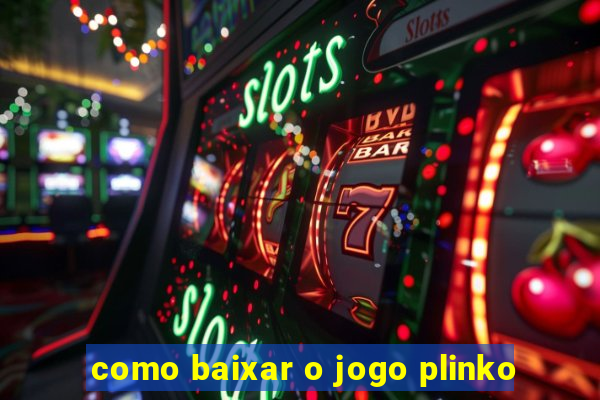 como baixar o jogo plinko