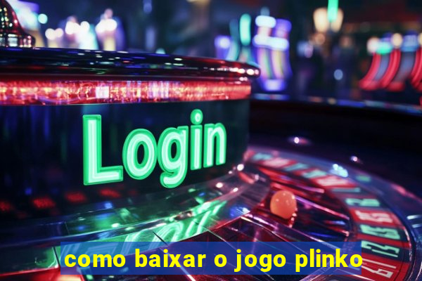 como baixar o jogo plinko