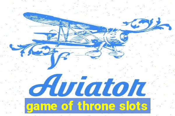 game of throne slots