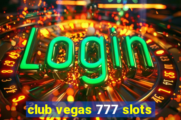 club vegas 777 slots