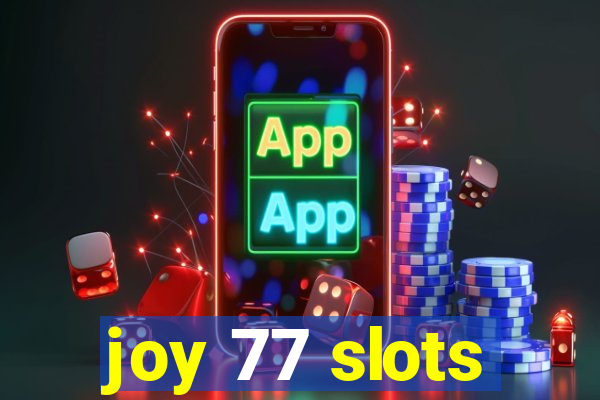 joy 77 slots