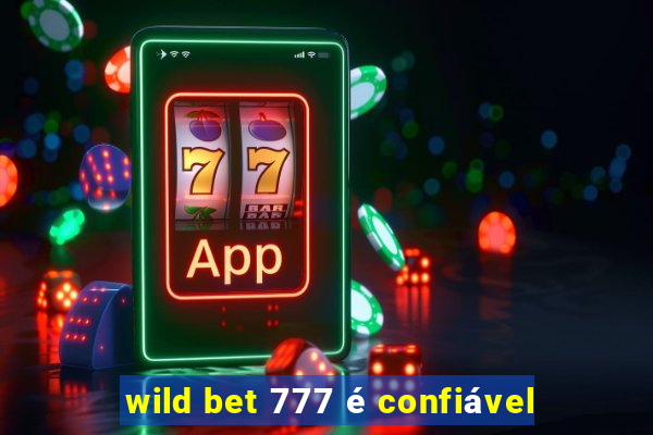 wild bet 777 é confiável