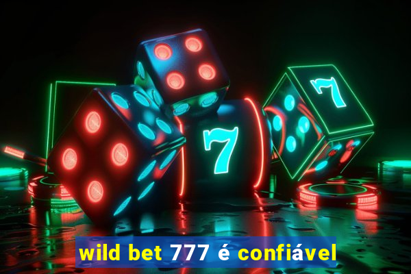 wild bet 777 é confiável