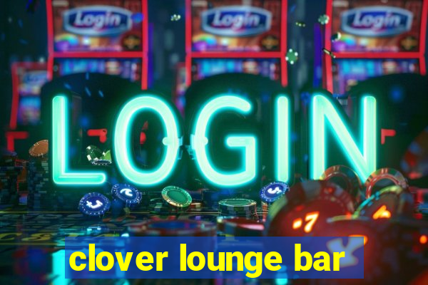 clover lounge bar