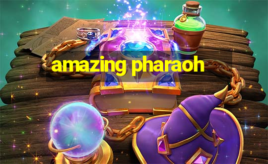 amazing pharaoh