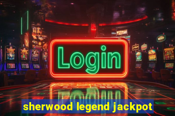 sherwood legend jackpot