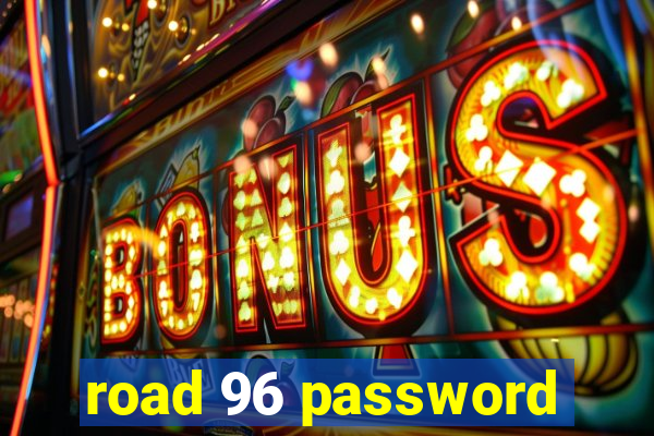 road 96 password