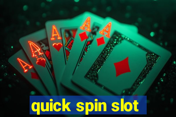 quick spin slot