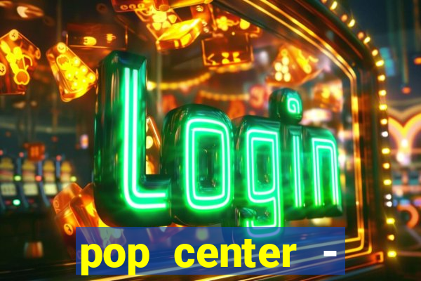 pop center - centro popular de compras