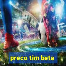 preco tim beta