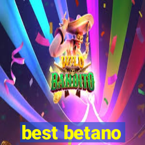 best betano