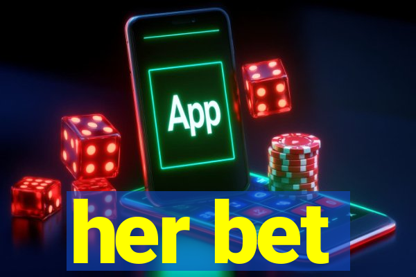 her bet