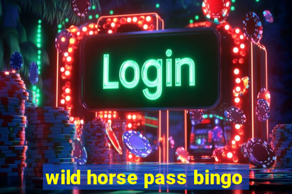 wild horse pass bingo