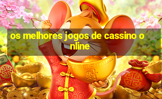 os melhores jogos de cassino online