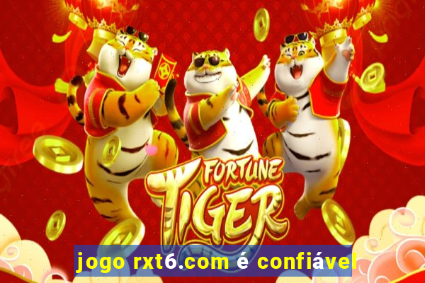 jogo rxt6.com é confiável