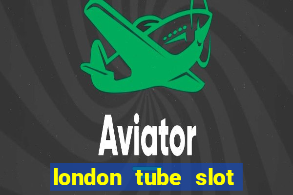 london tube slot free play