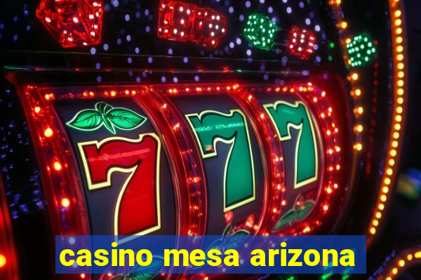 casino mesa arizona