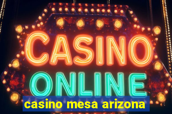 casino mesa arizona