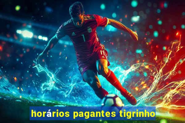 horários pagantes tigrinho