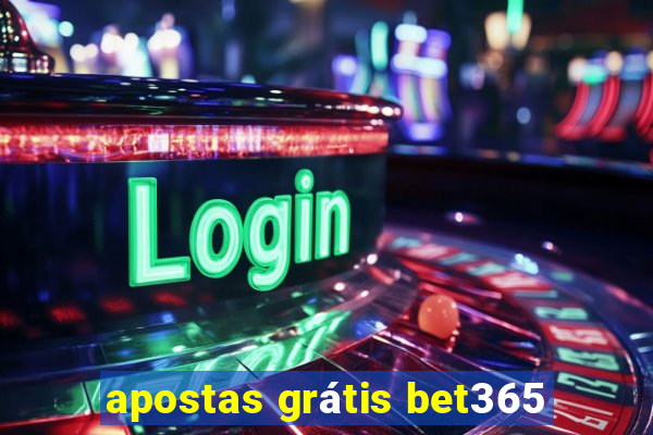 apostas grátis bet365