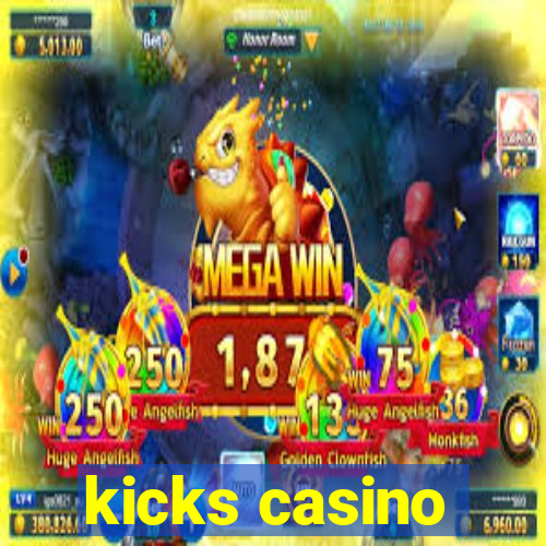 kicks casino