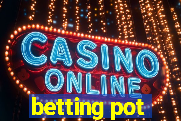 betting pot