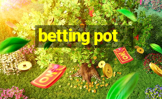 betting pot