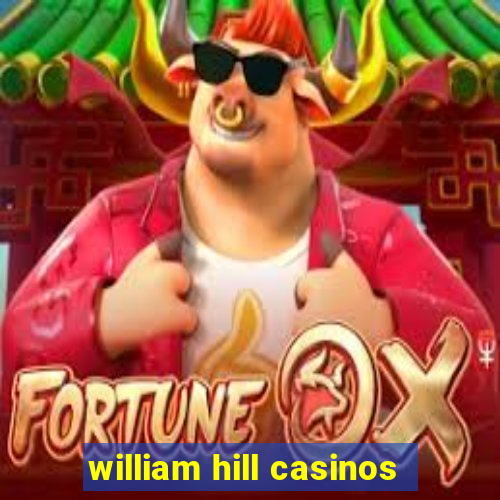 william hill casinos