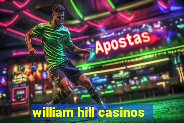 william hill casinos