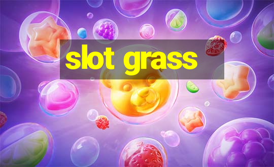 slot grass