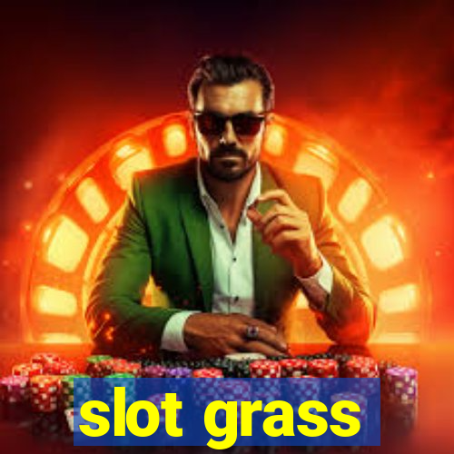 slot grass